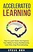 Accelerated Learning: How T...