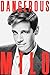 Dangerous by Milo Yiannopoulos Dangerous by Milo Yiannopoulos