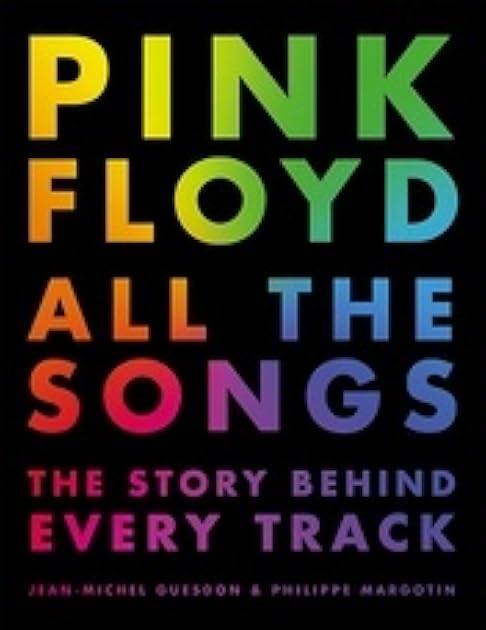 Pink Floyd All the Songs: The Story Behind Every Track