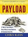 Payload: 27 Ways I Save Money, Build Wealth and Boosted My Income Over 19% (Wealth Builderz)