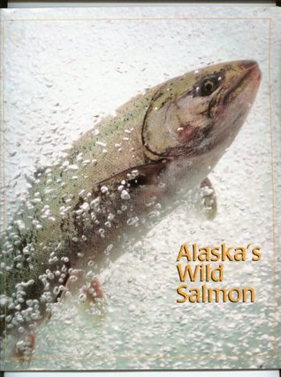 Alaska's Wild Salmon (Paperback)