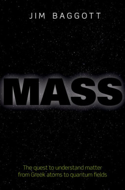 Mass: The quest to understand matter from Greek atoms to quantum fields