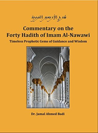 Commentary on the Forty Hadith of Imam Al-Nawawi: Timeless Prophetic Gems of Guidance and Wisdom (Kindle Edition)