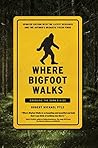 Where Bigfoot Walks: Crossing the Dark Divide Book cover for Where Bigfoot Walks: Crossing the Dark Divide