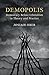 Demopolis: Democracy before Liberalism in Theory and Practice (The Seeley Lectures)