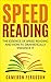 Speed Reading for Beginners: The Essence of Speed Reading and How to Dramatically Enhance It