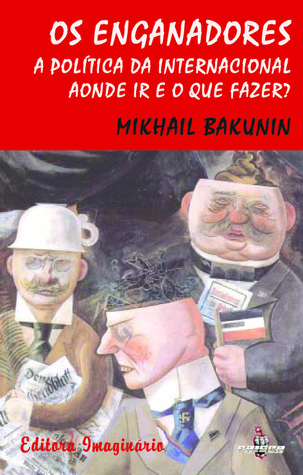 Os Enganadores / A Política da Internacional / Aonde Ir e o que Fazer? (Paperback)