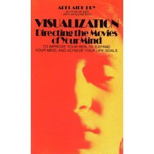 Visualization: Directing the Movies of Your Mind (Perennial Library)