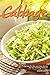 Cabbage Recipes: Recipes for Side and Main Dishes for Your Cooking Pleasure!