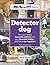 Detector dog: A Talking Dog...