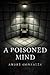 A Poisoned Mind by Andre Gonzalez