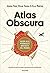Atlas Obscura: Guida alle meraviglie nascoste del mondo
