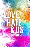 Love, Hate & Us by S.P. West
