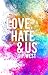 Love, Hate & Us