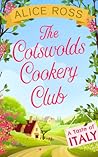 The Cotswolds Cookery Club by Alice Ross The Cotswolds Cookery Club by Alice Ross