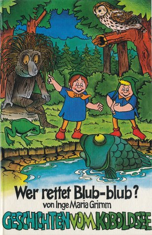 Wer rettet Blub-blub? (Geschichten vom Koboldsee, # 5)