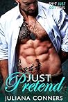 Just Pretend by Juliana Conners Just Pretend by Juliana Conners