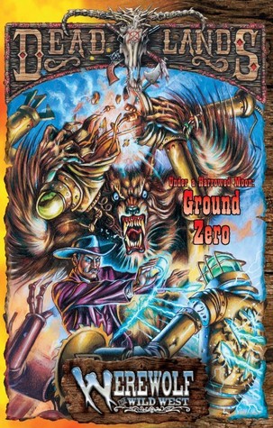 Ground Zero (Deadlands Dime Novel, #6)