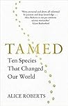 Tamed: Ten Species that Changed our World