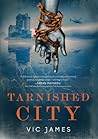 Tarnished City by Vic James