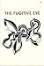 The Fugitive Eye