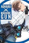 Aoharu X Machinegun, Vol. 6 by NAOE