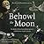 Behowl the Moon: An Ageless Story from Shakespeare's A Midsummer Night's Dream