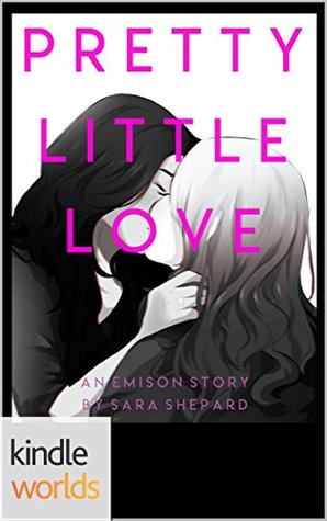 Pretty Little Liars: Pretty Little Love (Kindle Worlds Novella) (The Emison Stories Book 1)
