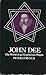 John Dee: the world of an Elizabethan magus,