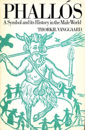 Phallos: A Symbol And Its History In The Male World (Hardcover)