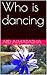 Who is dancing
