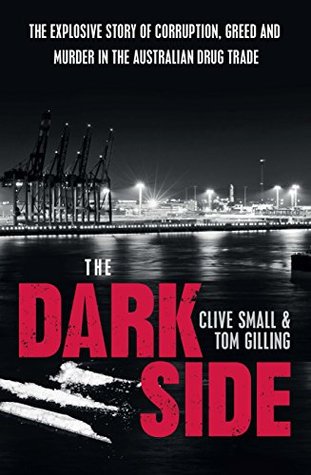 The Dark Side: The explosive story of corruption, greed and murder in the Australian drug trade: Gangsters, drugs and corruption (Kindle Edition)
