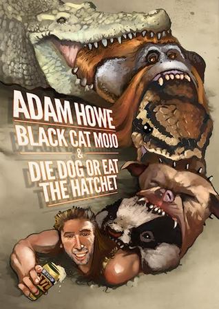 Black Cat Mojo & Die, Dog Or Eat The Hatchet