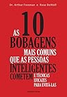 As 10 bobagens mais comuns que as pessoas inteligentes cometem e técnicas eficazes para evitá-las (Portuguese Edition) As 10 bobagens mais comuns que as pessoas inteligentes cometem e técnicas eficazes para evitá-las (Portuguese Edition)