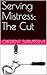 Serving Mistress: The Cut