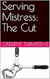 Serving Mistress: The Cut