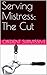 Serving Mistress: The Cut