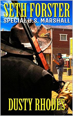 Seth Forster: Special U.S. Marshal: A Western (The Special U.S. Marshal Western Adventure Series Book 1)