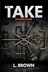 The Take by L.   Brown