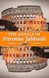 The Annals of Petronius Jablonski: An Odyssey of Historic Proportions and Priceless Treasure of Philosophy