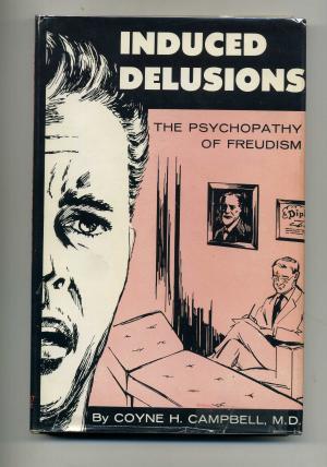 Induced Delusions: The Psychopathy of Freudism (Hardcover)
