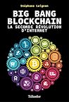 Big Bang Blockchain. La seconde révolution d'internet (ACTUALITE SOCIETE) (French Edition) Big Bang Blockchain. La seconde révolution d'internet (ACTUALITE SOCIETE) (French Edition)