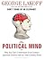 Political Mind: Why You Can't Understand 21st-Century American Politics with an 18th-Century Brain