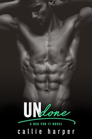 Undone: Ash & Ana (Beg For It, #2)