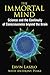 The Immortal Mind: Science and the Continuity of Consciousness beyond the Brain