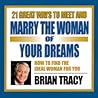 21 Great Ways to Meet and Marry the Woman of Your Dreams