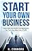 Start your Own Business: Le...