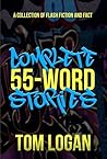 Complete 55-Word Stories: A Collection of Flash Fiction and Fact