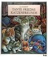 Tante Friedas Katzenfreunde Tante Friedas Katzenfreunde