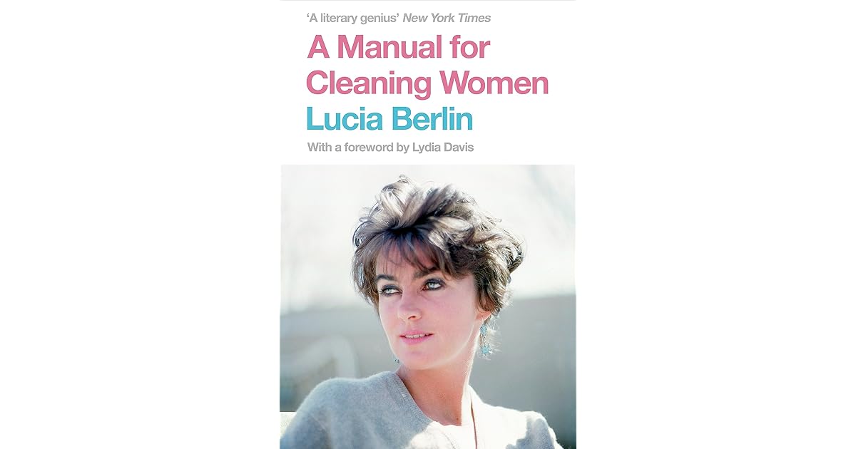 A Manual for Cleaning Women by Lucia Berlin